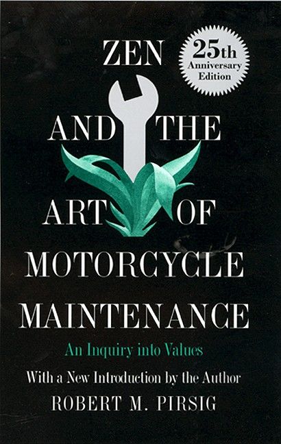 Zen and the Art of Motorcycle Maintenance by Robert M. Pirsig