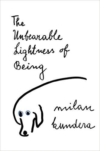 The Unbearable Lightness of Being by Milan Kundera